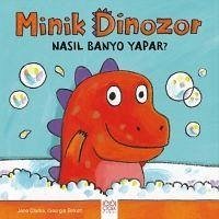 Minik Dinozor Nasil Banyo Yapar - Clarke, Jane