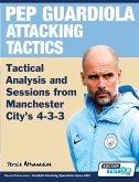 Pep Guardiola Attacking Tactics - Tactical Analysis and Sessions from Manchester City's 4-3-3