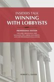 Insiders Talk: Winning with Lobbyists, Professional Edition (eBook, ePUB)