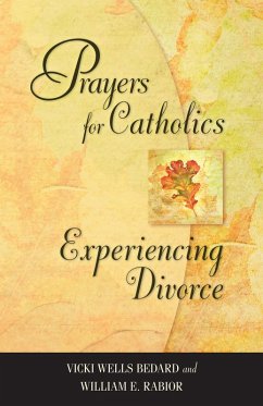 Prayers for Catholics Experiencing Divorce (eBook, ePUB) - Bedard Vicki Wells; Rabior William E.