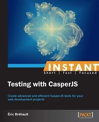 Instant Testing with CasperJS (eBook, PDF) Instant Testing with CasperJS (eBook, PDF)