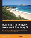 Building a Home Security System with Raspberry Pi (eBook, PDF)
