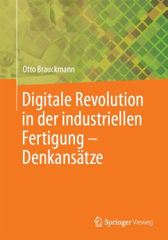 Digitale Revolution in der industriellen Fertigung – Denkansätze (eBook, PDF) - Brauckmann, Otto