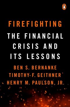 Firefighting (eBook, ePUB) - Bernanke, Ben S.; Geithner, Timothy F.; Paulson, Henry M.