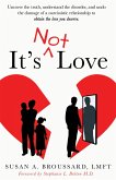It's Not Love (eBook, ePUB) It's Not Love (eBook, ePUB)