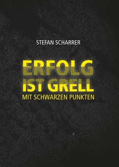 ERFOLG IST GRELL - Scharrer, Stefan