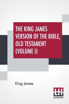 The King James Version Of The Bible, Old Testament (Volume I) - James, King