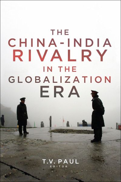 The China-India Rivalry in the Globalization Era (eBook, ePUB) The China-India Rivalry in the Globalization Era (eBook, ePUB)