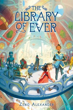 The Library of Ever (eBook, ePUB) - Alexander, Zeno