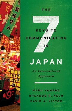 The Seven Keys to Communicating in Japan (eBook, ePUB) - Yamada, Haru; Kelm, Orlando R.; Victor, David A.