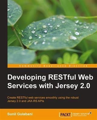 Developing RESTful Web Services with Jersey 2.0 (eBook, PDF) Developing RESTful Web Services with Jersey 2.0 (eBook, PDF)