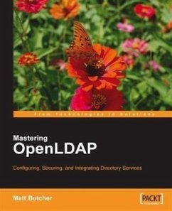 Mastering OpenLDAP: Configuring, Securing and Integrating Directory Services (eBook, PDF) - Butcher, Matt