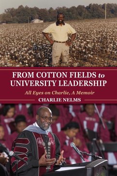 From Cotton Fields to University Leadership (eBook, ePUB) - Nelms, Charlie