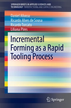 Incremental Forming as a Rapid Tooling Process (eBook, PDF) - Afonso, Daniel; Alves de Sousa, Ricardo; Torcato, Ricardo; Pires, Liliana