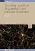 Simulating Large-Scale Structure for Models of Cosmic Acceleration (eBook, ePUB) Simulating Large-Scale Structure for Models of Cosmic Acceleration (eBook, ePUB)