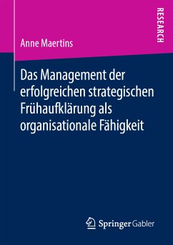 Das Management der erfolgreichen strategischen Frühaufklärung als organisationale Fähigkeit (eBook, PDF) - Maertins, Anne
