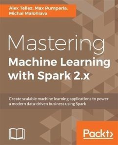 Mastering Machine Learning with Spark 2.x (eBook, PDF) - Tellez, Alex