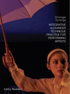 Integrative Alexander Technique Practice for Performing Artists (eBook, ePUB) - Madden, Catherine