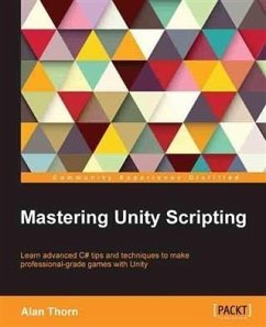 Mastering Unity Scripting (eBook, PDF) - Thorn, Alan