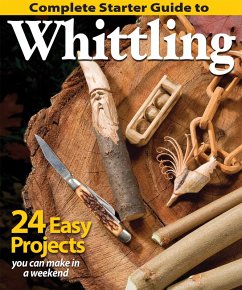 Complete Starter Guide to Whittling (eBook, ePUB) - Editors of Woodcarving Illustrated