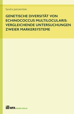 Genetische Diversität von Echinococcus multilocularis: vergleichende Untersuchungen zweier Markersysteme (eBook, ePUB) - Jastrzembski, Sandra