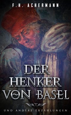 Der Henker von Basel (eBook, ePUB) - Achermann, F.H.