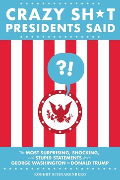Cover Crazy Sh*t Presidents Said (eBook, ePUB)