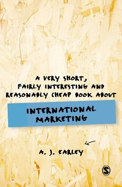 A Very Short, Fairly Interesting, Reasonably Cheap Book About... International Marketing (eBook, PDF) - Earley, A J