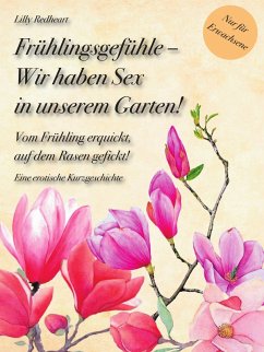 Frühlingsgefühle - Wir haben Sex in unserem Garten! (eBook, ePUB) - Redheart, Lilly