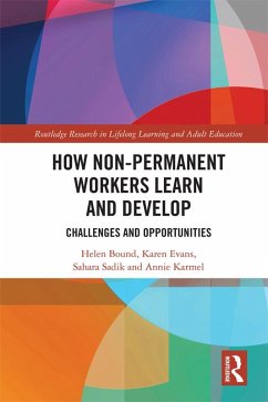 How Non-Permanent Workers Learn and Develop (eBook, ePUB) - Bound, Helen; Evans, Karen; Sadik, Sahara; Karmel, Annie