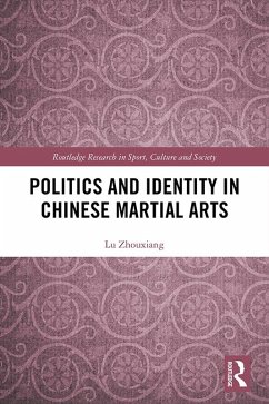 Politics and Identity in Chinese Martial Arts (eBook, ePUB) - Zhouxiang, Lu
