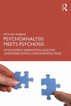 Psychoanalysis Meets Psychosis (eBook, ePUB) - Robbins, Michael