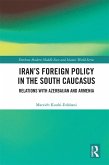 Iran's Foreign Policy in the South Caucasus (eBook, ePUB)