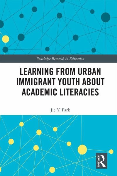 Learning from Urban Immigrant Youth About Academic Literacies (eBook, PDF)