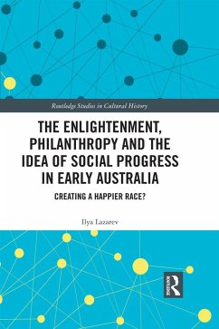 The Enlightenment, Philanthropy and the Idea of Social Progress in Early Australia (eBook, PDF) - Lazarev, Ilya