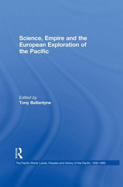 Science, Empire and the European Exploration of the Pacific (eBook, ePUB) Science, Empire and the European Exploration of the Pacific (eBook, ePUB)