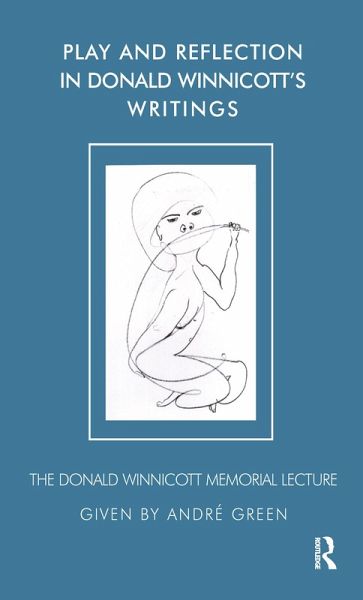 Play and Reflection in Donald Winnicott's Writings (eBook, PDF) Play and Reflection in Donald Winnicott's Writings (eBook, PDF)