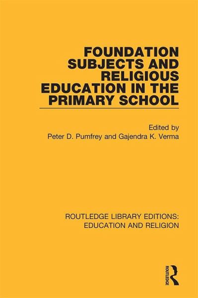 Foundation Subjects and Religious Education in the Primary School (eBook, PDF) Foundation Subjects and Religious Education in the Primary School (eBook, PDF)
