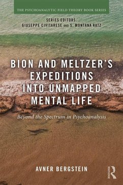 Bion and Meltzer's Expeditions into Unmapped Mental Life (eBook, ePUB) - Bergstein, Avner