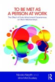 To Be Met as a Person at Work (eBook, ePUB) To Be Met as a Person at Work (eBook, ePUB)