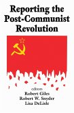 Reporting the Post-communist Revolution (eBook, ePUB)