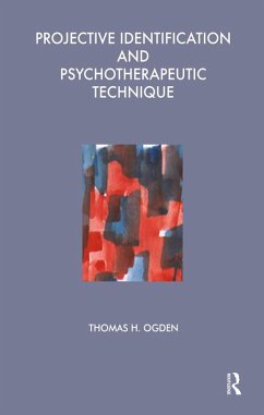 Projective Identification and Psychotherapeutic Technique (eBook, PDF) - Ogden, Thomas