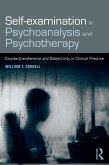 Self-examination in Psychoanalysis and Psychotherapy (eBook, PDF) Self-examination in Psychoanalysis and Psychotherapy (eBook, PDF)