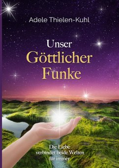 Unser Göttlicher Funke (eBook, ePUB) - Thielen-Kuhl, Adele
