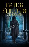 Fate's Stiletto (Weapons of Fate, #1) (eBook, ePUB) Fate's Stiletto (Weapons of Fate, #1) (eBook, ePUB)