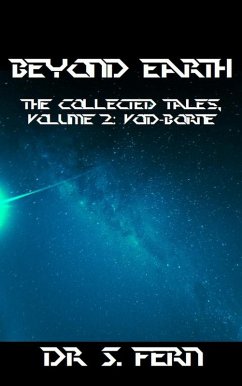 Beyond Earth, The Collected Tales, Volume 2: Void-Borne (eBook, ePUB) - Fern, Dr S.
