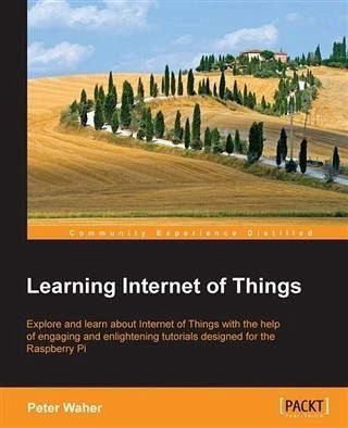 Learning Internet of Things (eBook, PDF) Learning Internet of Things (eBook, PDF)