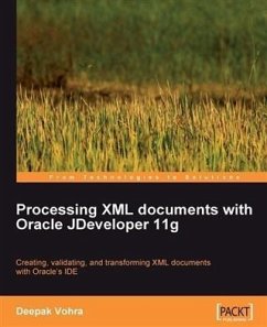 Processing XML documents with Oracle JDeveloper 11g (eBook, PDF) - Vohra, Deepak