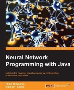 Neural Network Programming with Java (eBook, PDF) - Souza, Alan M. F.