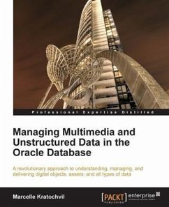Managing Multimedia and Unstructured Data in the Oracle Database (eBook, PDF) - Kratochvil, Marcelle